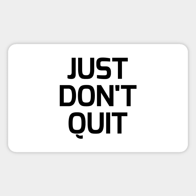 Just don't quit Magnet by Word and Saying